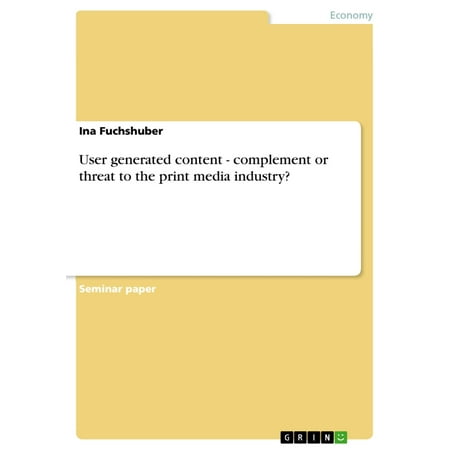 User generated content - complement or threat to the print media industry? - (Best User Generated Content)