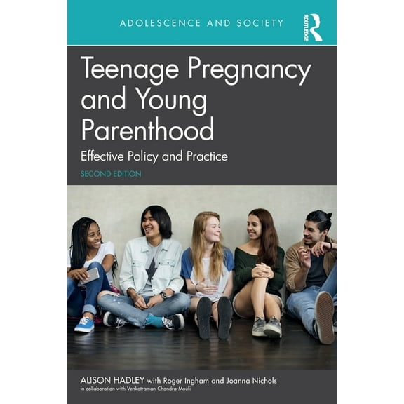 Adolescence and Society Teenage Pregnancy and Young Parenthood: Effective Policy and Practice, (Paperback)