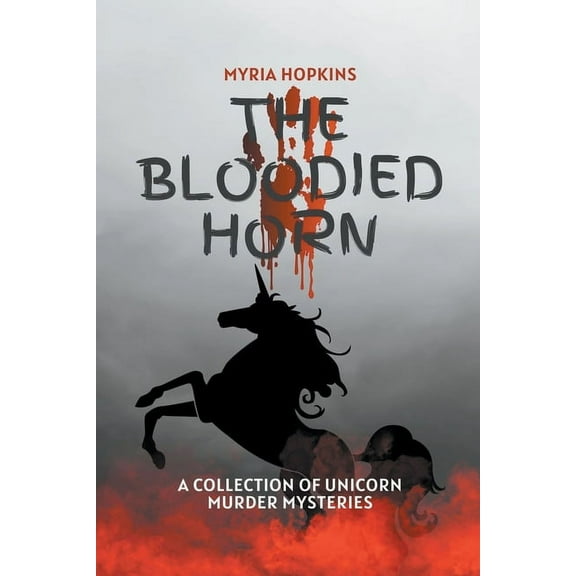 The Bloodied Horn: A Collection of Unicorn Murder Mysteries, (Paperback)
