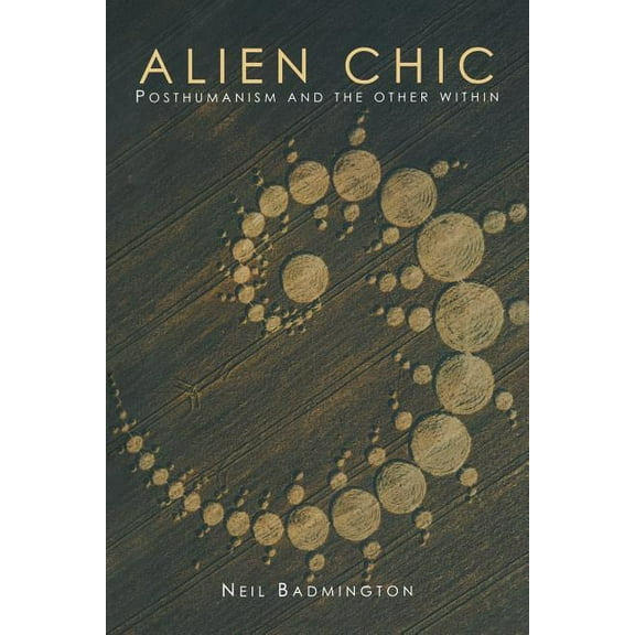 Alien Chic: Posthumanism and the Other Within, (Paperback)