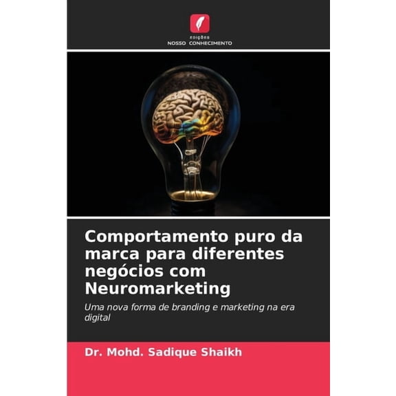 Comportamento puro da marca para diferentes negÃ³cios com Neuromarketing, (Paperback)