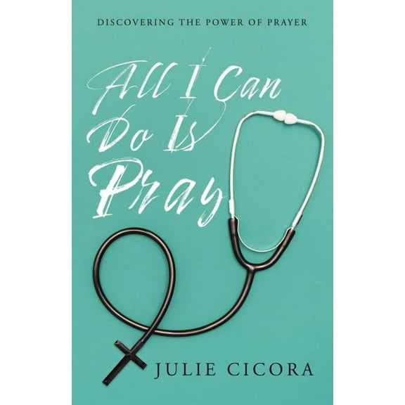 All I Can Do Is Pray: Discovering the Power of Prayer (Paperback)