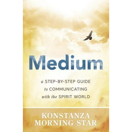 - Medium : A Step-By-Step Guide to Communicating with the Spirit World