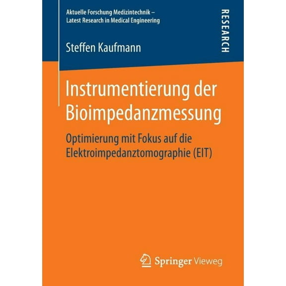 Aktuelle Forschung Medizintechnik - Late Instrumentierung Der Bioimpedanzmessung: Optimierung Mit Fokus Auf Die Elektroimpedanztomographie (Eit), (Paperback)