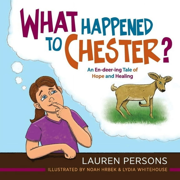 What Happened to Chester?: An En-deer-ing Tale of Hope and Healing, (Paperback)