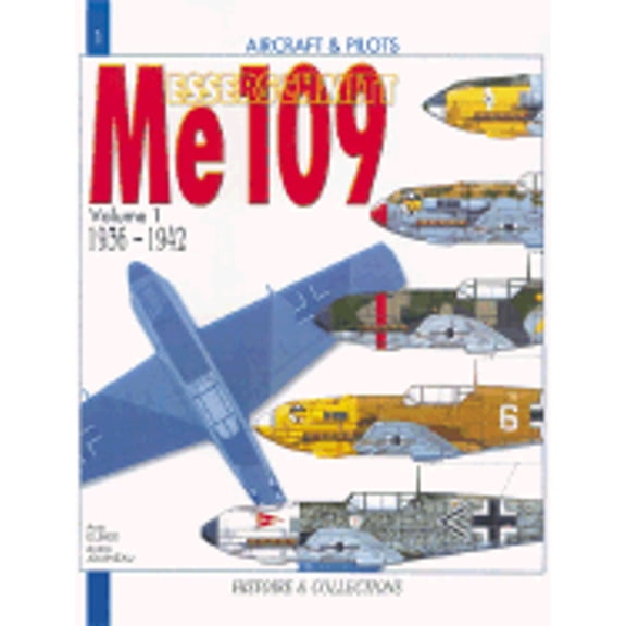 Pre-Owned The Messerschmitt Me 109: Volume I: 1936 to 1942 (from the Prototype to the Me 109F-2) (Paperback) 2913903088 9782913903081