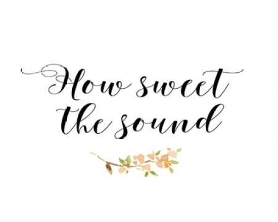 How Sweet The Sound