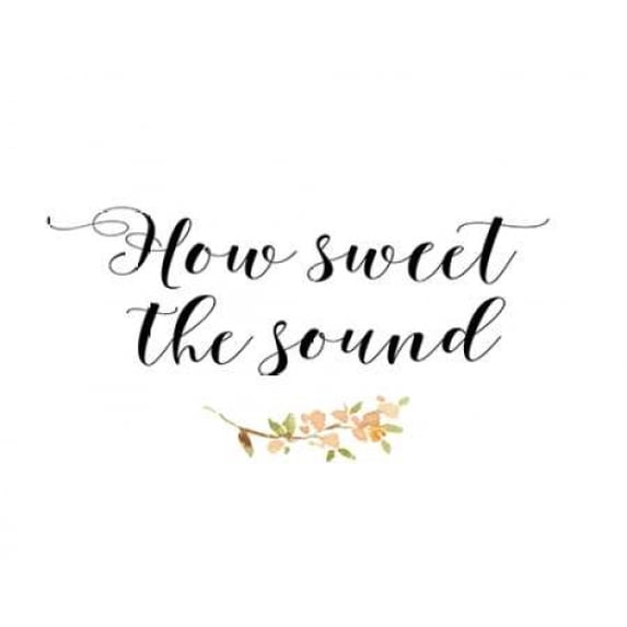 How Sweet The Sound
