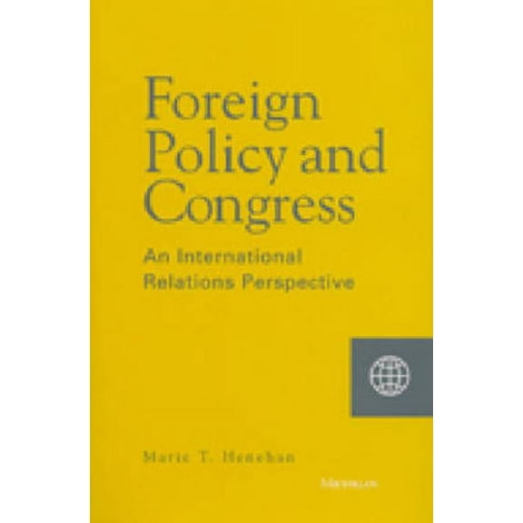 Foreign Policy and Congress: An International Relations Perspective, (Hardcover)