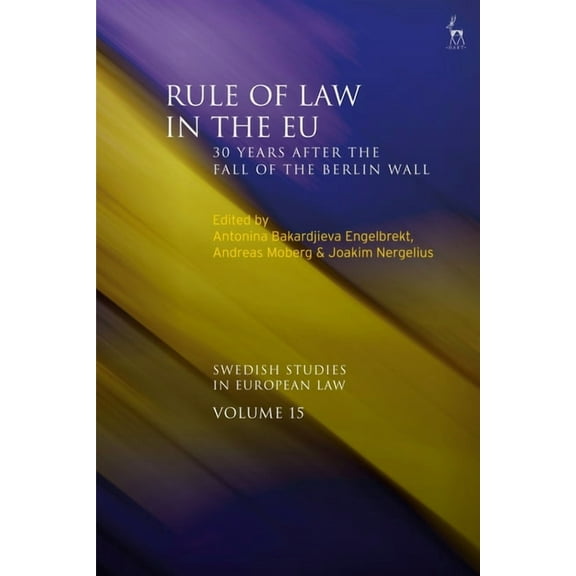 Swedish Studies in European Law Rule of Law in the EU: 30 Years After the Fall of the Berlin Wall, (Paperback)