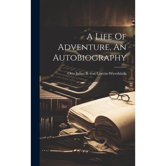 A Life Of Adventure, An Autobiography (Hardcover)