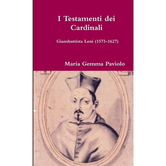 I Testamenti dei Cardinali: Giambattista Leni (1573-1627), (Paperback)