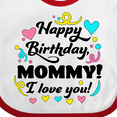 thumbnail image 4 of Inktastic Happy Birthday, Mommy I Love You Boys or Girls Baby Bib, 4 of 4