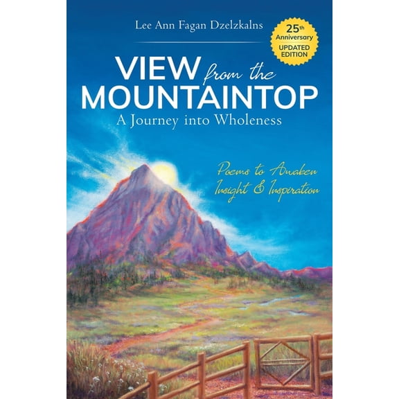 View from the Mountaintop: A Journey Into Wholeness: Poems to Awaken Insight & Inspiration, (Paperback)
