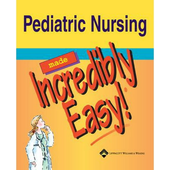 Pre-Owned Pediatric Nursing Made Incredibly Easy! (Paperback) 1582553475 9781582553474