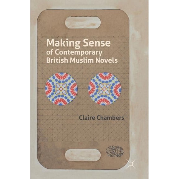 Making Sense of Contemporary British Muslim Novels, (Hardcover)