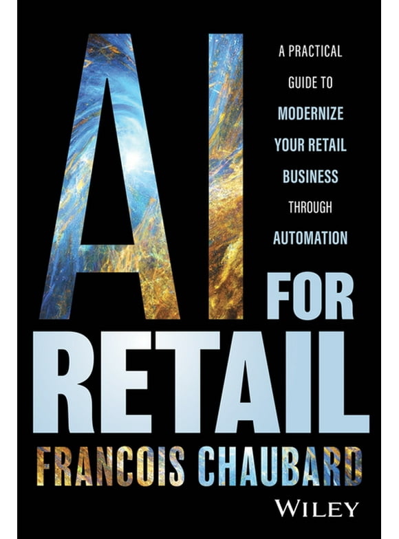 AI for Retail: A Practical Guide to Modernize Your Retail Business with AI and Automation (Hardcover)