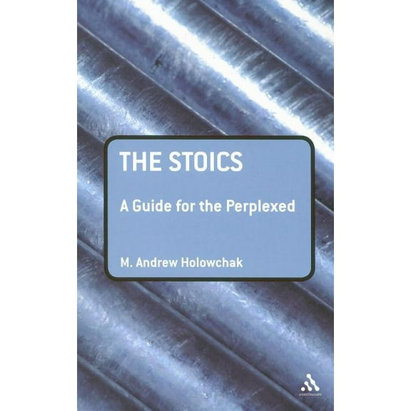 Guides for the Perplexed The Stoics: A Guide for the Perplexed, (Paperback)