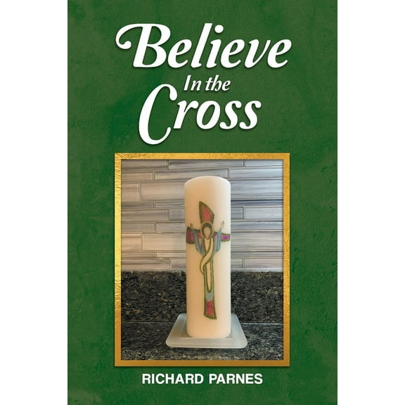 Believe in the Cross, (Paperback)