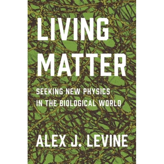 Pre-Owned Living Matter: Seeking New Physics in the Biological World, (Hardcover)
