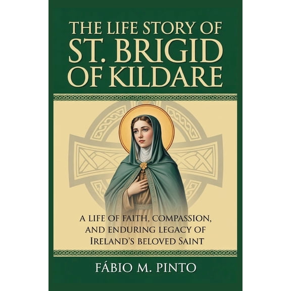 The Life Story of St. Brigid of Kildare, (Paperback)