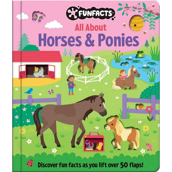 Funfacts All about Horses & Ponies: Lift-The-Flap Book: Board Book with Over 50 Flaps to Lift!, (Hardcover)