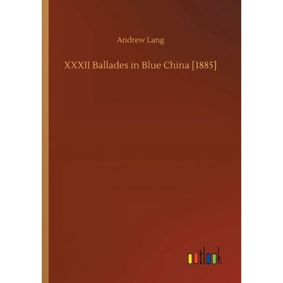 XXXII Ballades in Blue China [1885] (Paperback)
