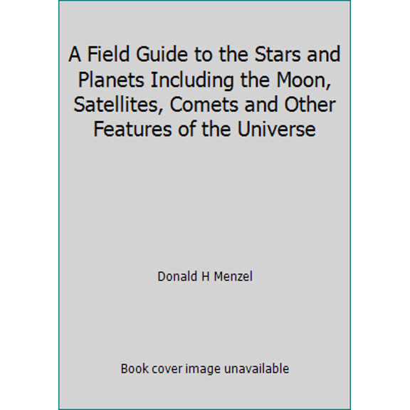 Pre-Owned A Field Guide to the Stars and Planets Including the Moon, Satellites, Comets and Other Features of the Universe (Paperback) 0395194229 9780395194225
