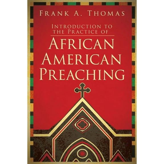 Introduction to the Practice of African American Preaching, (Paperback)
