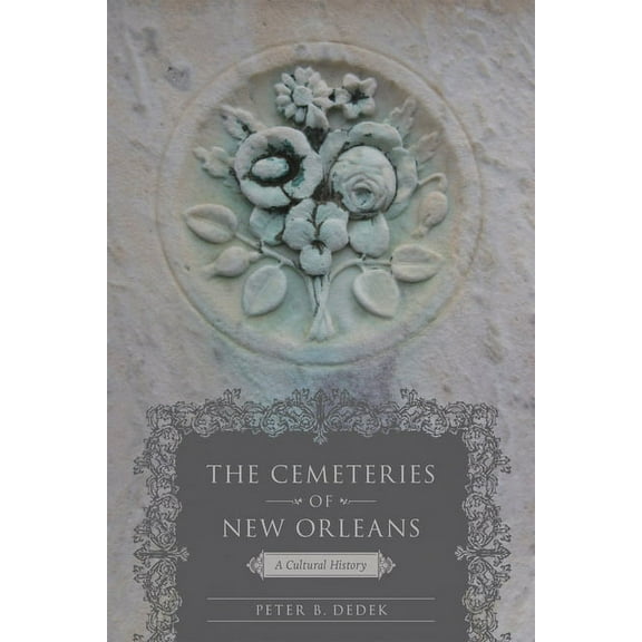 The Cemeteries of New Orleans: A Cultural History, (Paperback)