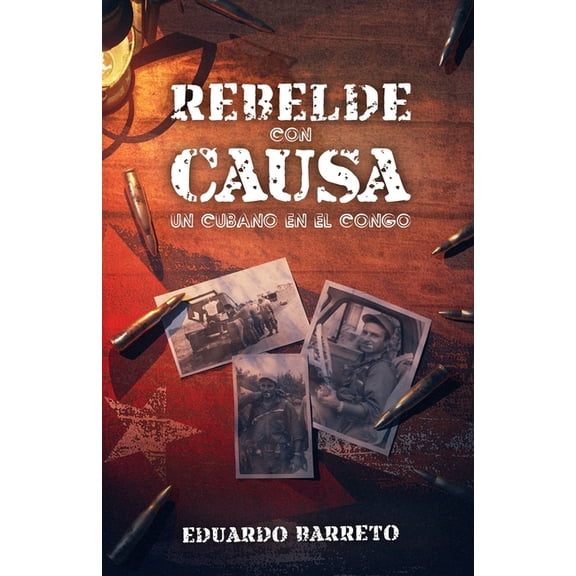 Rebelde con Causa: Un cubano en el Congo, (Paperback)