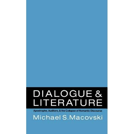 Dialogue and Literature : Apostrophe, Auditors, and the Collapse of Romantic (Best Romantic Dialogues In English)