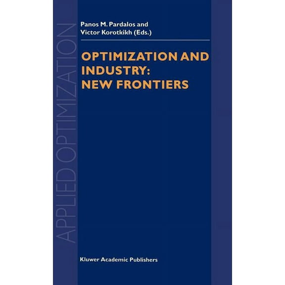 Applied Optimization Optimization and Industry: New Frontiers, Book 78, (Hardcover)