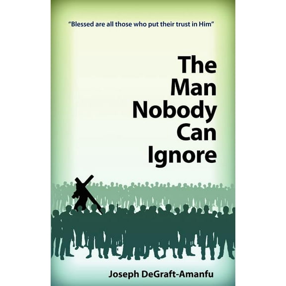 The Man Nobody Can Ignore, (Paperback)