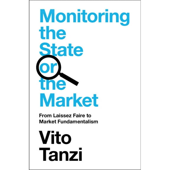 Monitoring the State or the Market: From Laissez Faire to Market Fundamentalism, (Hardcover)