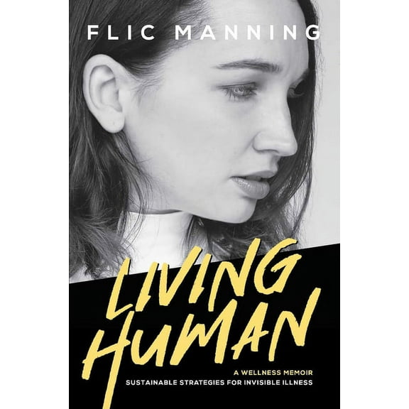 Living Human: Sustainable Strategies For Invisible Illness, (Paperback)