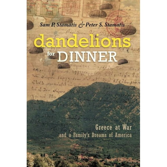 Dandelions for Dinner: Greece at War and a Family's Dreams of America, (Hardcover)