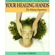 Your Healing Hands: The Polarity Experience [Paperback - Used]