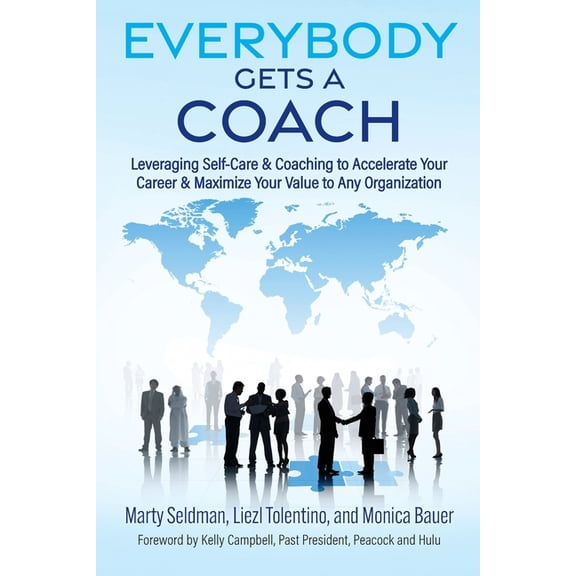 Everybody Gets a Coach: Leveraging Self-Care & Coaching to Accelerate Your Career & Maximize Your Value to Any O, (Paperback)