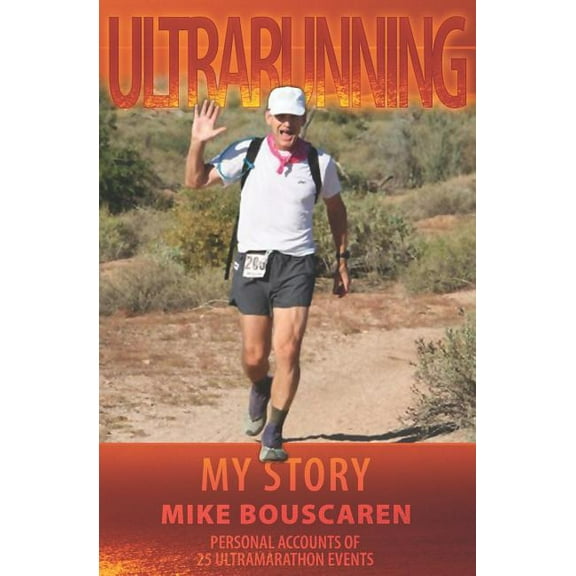 Ultrarunning: My Story  Paperback  Mike Bouscaren