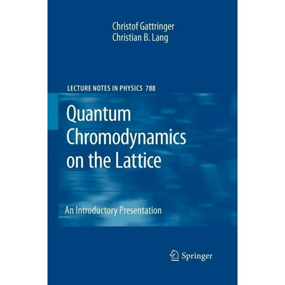 Lecture Notes in Physics Quantum Chromodynamics on the Lattice: An Introductory Presentation, Book 788, (Paperback)