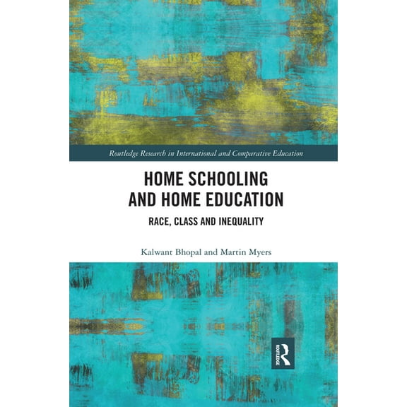 Routledge Research in International and  Home Schooling and Home Education: Race, Class and Inequality, (Paperback)