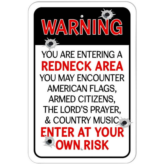Warning You Are Entering a Redneck Area Enter at Your Own Risk Sign