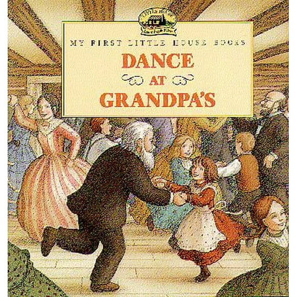 Danser chez Grand-Père (Mes Premiers Petits Livres de Maison, les Années de Crête Rocheuse)