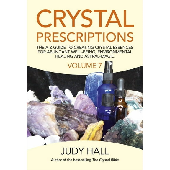 Crystal Prescriptions: The A-Z Guide to Creating Crystal Essences for Abundant Well-Being, Environmental Healing and Ast, (Paperback)