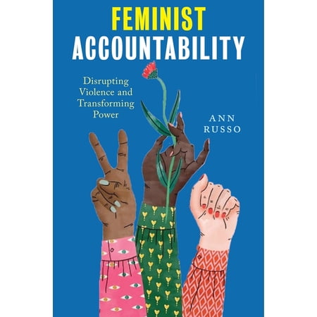 Feminist Accountability: Disrupting Violence and Transforming Power, (Paperback)