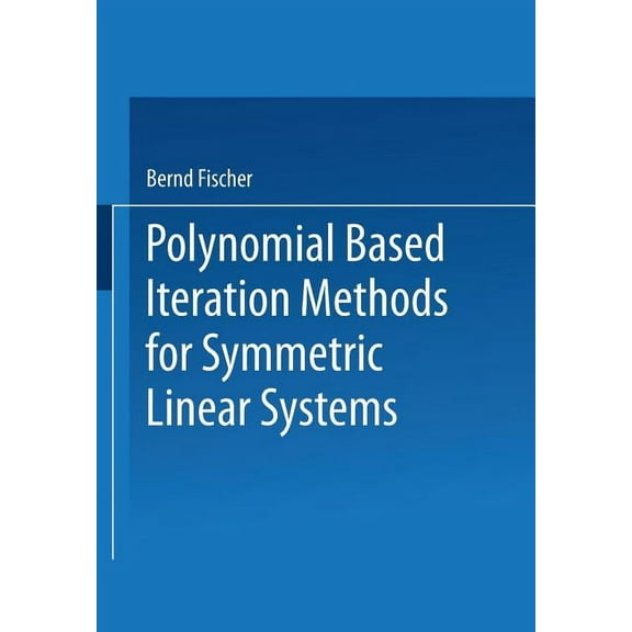 Polynomial Based Iteration Methods for Symmetric Linear Systems, (Paperback)