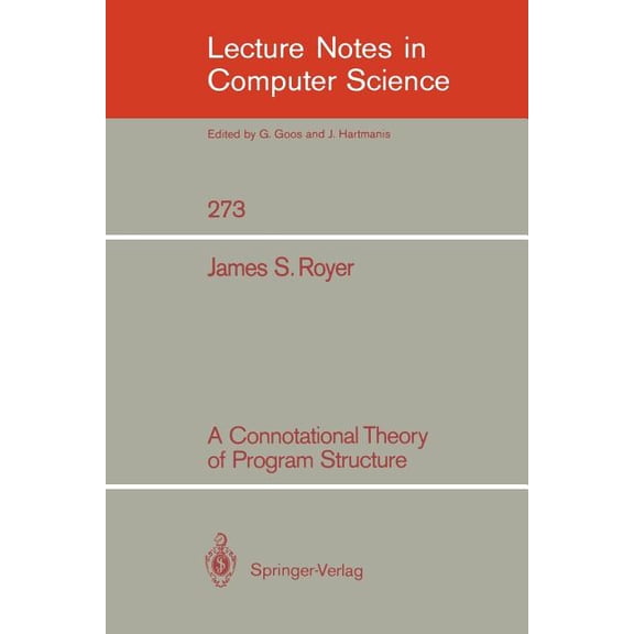 Lecture Notes in Computer Science A Connotational Theory of Program Structure, Book 273, (Paperback)