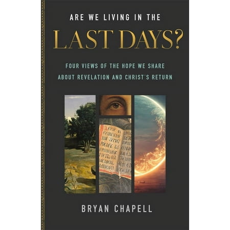 Are We Living in the Last Days?: Four Views of the Hope We Share about Revelation and Christ's Return (Paperback)
