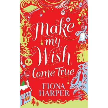 Make My Wish Come True - eBook (Best Way To Make A Wish Come True)
